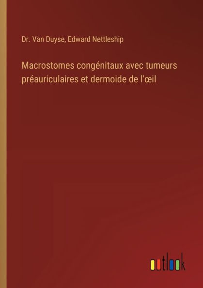 Macrostomes congï¿½nitaux avec tumeurs prï¿½auriculaires et dermoide de l'oeil