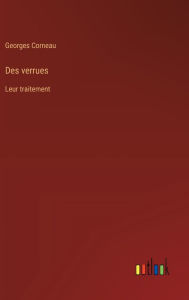 Title: Des verrues: Leur traitement, Author: Georges Corneau