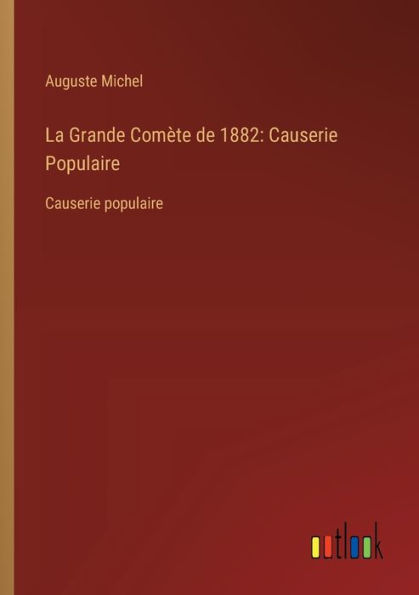 La Grande Comï¿½te de 1882: Causerie Populaire: populaire