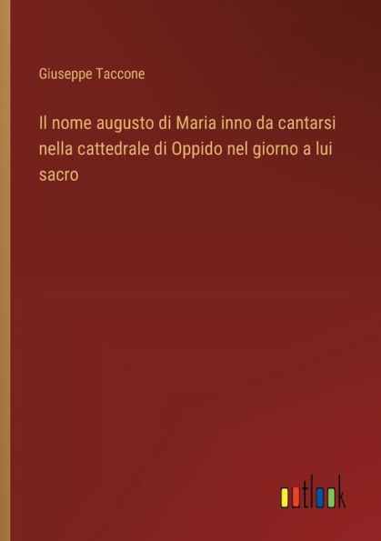 Il nome augusto di Maria inno da cantarsi nella cattedrale di Oppido nel giorno a lui sacro