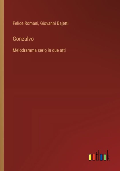 Gonzalvo: Melodramma serio in due atti