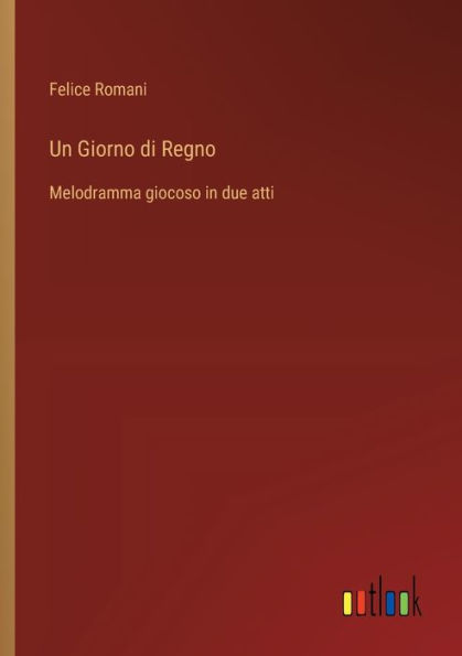 Un Giorno di Regno: Melodramma giocoso in due atti