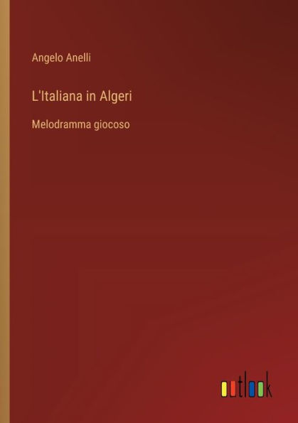L'Italiana Algeri: Melodramma giocoso