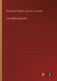 Title: Les fables galantes, Author: Madame de Villedieu