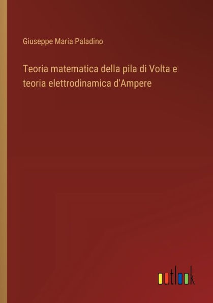 teoria matematica della pila di Volta e elettrodinamica d'Ampere