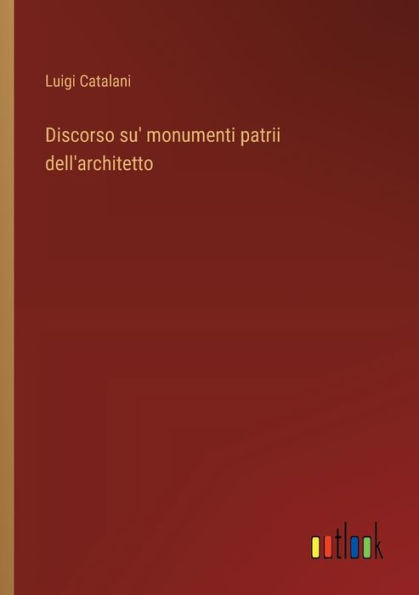 Discorso su' monumenti patrii dell'architetto