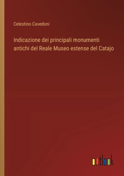 Indicazione dei principali monumenti antichi del Reale Museo estense Catajo