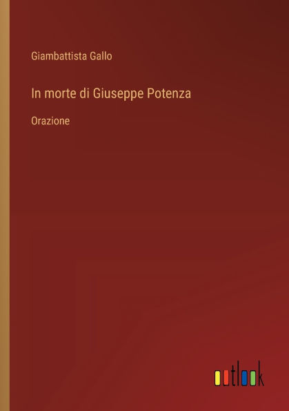 morte di Giuseppe Potenza: Orazione