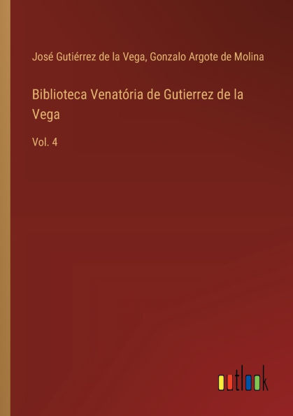 Biblioteca Venatï¿½ria de Gutierrez la Vega: Vol. 4