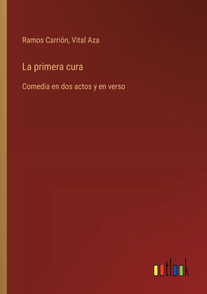 La primera cura: Comedia en dos actos y verso