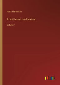 Title: Af mit levnet meddelelser: Volume 1, Author: Hans Martensen