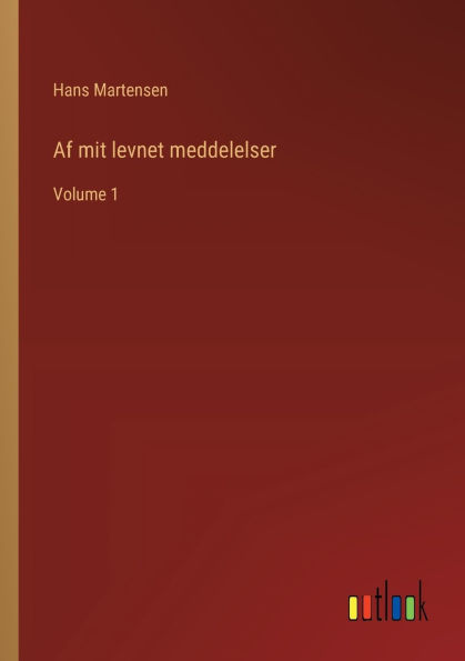 Af mit levnet meddelelser: Volume 1