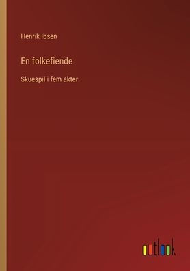 En folkefiende: Skuespil i fem akter