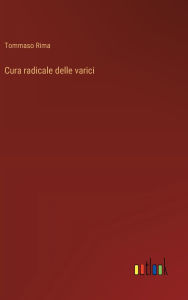 Title: Cura radicale delle varici, Author: Tommaso Rima