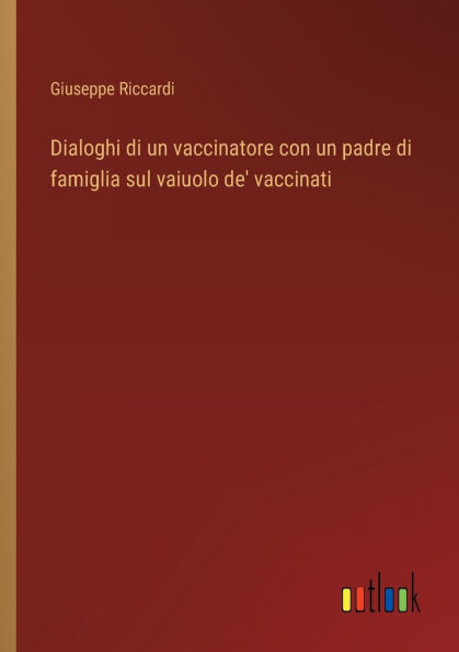 Dialoghi di un vaccinatore con padre famiglia sul vaiuolo de' vaccinati