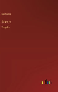 Title: Edipo re: Tragedia, Author: Sophocles