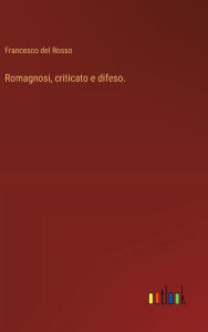 Title: Romagnosi, criticato e difeso., Author: Francesco del Rosso