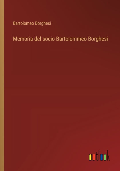 Memoria del socio Bartolommeo Borghesi