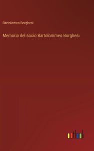 Title: Memoria del socio Bartolommeo Borghesi, Author: Bartolomeo Borghesi