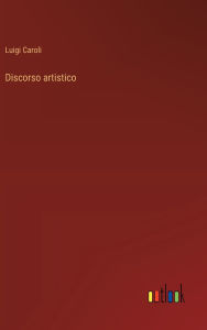 Title: Discorso artistico, Author: Luigi Caroli
