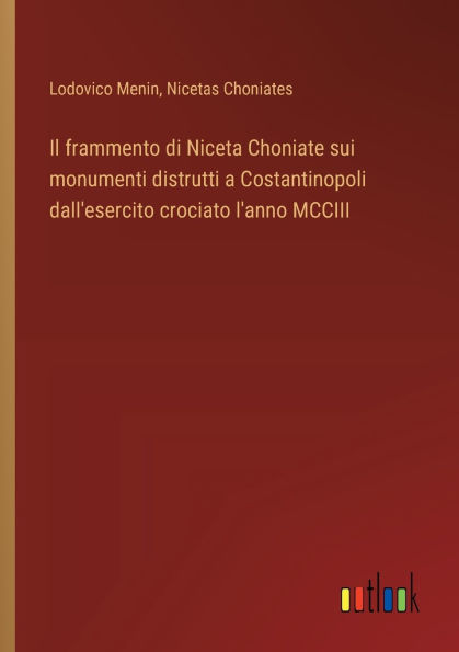 Il frammento di Niceta Choniate sui monumenti distrutti a Costantinopoli dall'esercito crociato l'anno MCCIII