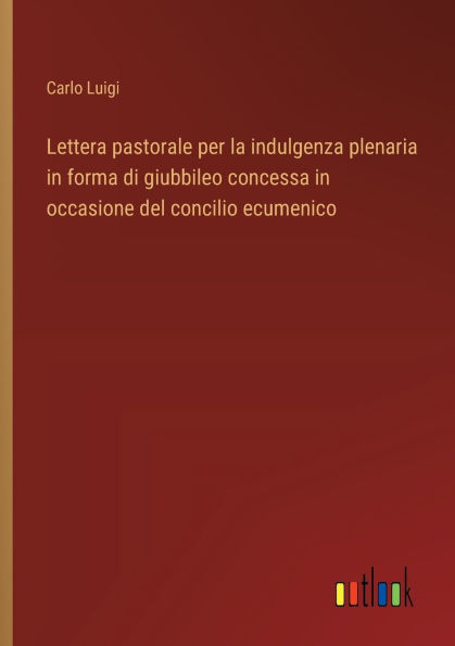 Lettera pastorale per la indulgenza plenaria in forma di giubbileo concessa in occasione del concilio ecumenico