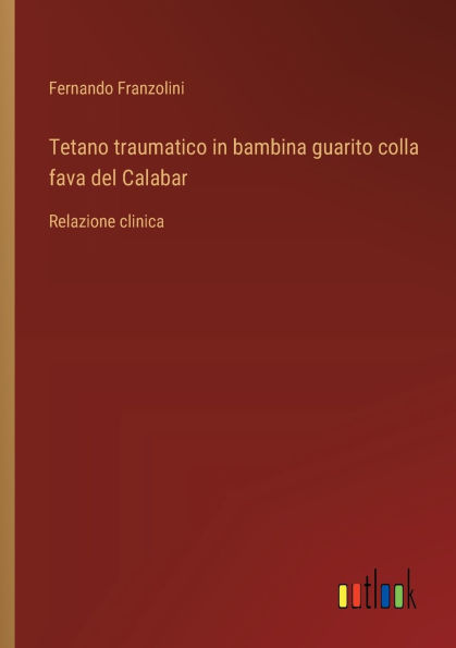 Tetano traumatico in bambina guarito colla fava del Calabar: Relazione clinica