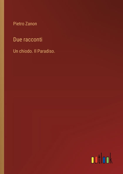Due racconti: Un chiodo. Il Paradiso.