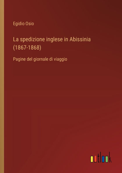 La spedizione inglese Abissinia (1867-1868): Pagine del giornale di viaggio