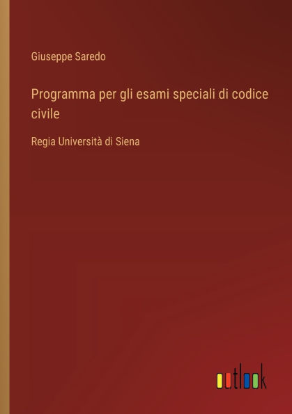 Programma per gli esami speciali di codice civile: Regia Universitï¿½ Siena