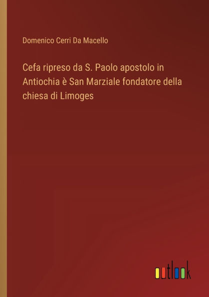 Cefa ripreso da S. Paolo apostolo Antiochia ï¿½ San Marziale fondatore della chiesa di Limoges