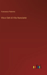 Title: Vita e fatti di Vito Nunziante, Author: Francesco Palermo