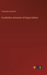 Title: Vocabolario domestico di lingua italiana, Author: Tommaso Azzocchi