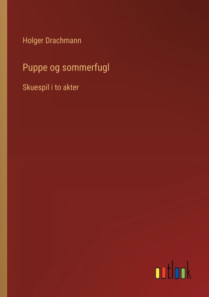 Puppe og sommerfugl: Skuespil i to akter