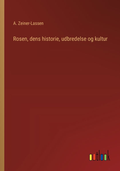 Rosen, dens historie, udbredelse og kultur