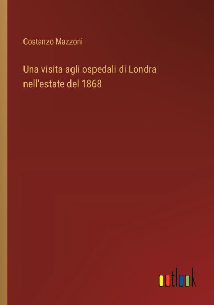 Una visita agli ospedali di Londra nell'estate del 1868