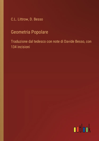 Geometria Popolare: Traduzione dal tedesco con note di Davide Besso, 134 incisioni