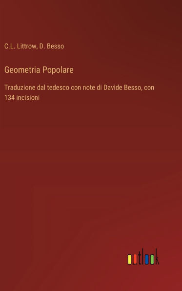Geometria Popolare: Traduzione dal tedesco con note di Davide Besso, con 134 incisioni