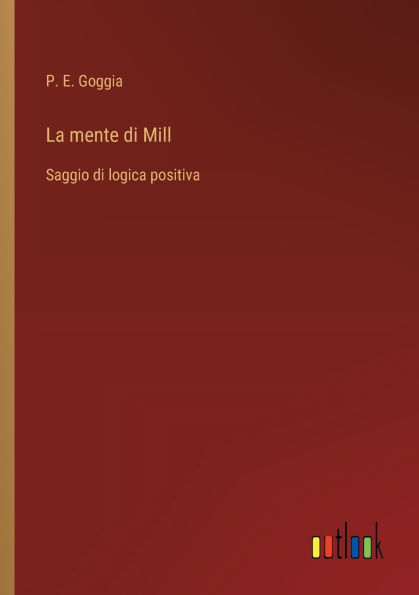 La mente di Mill: Saggio logica positiva