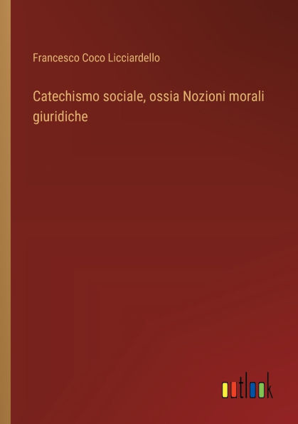 Catechismo sociale, ossia Nozioni morali giuridiche