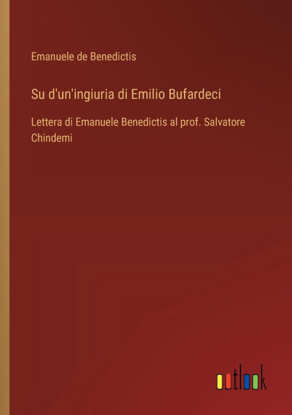 Su d'un'ingiuria di Emilio Bufardeci: Lettera di Emanuele Benedictis al prof. Salvatore Chindemi