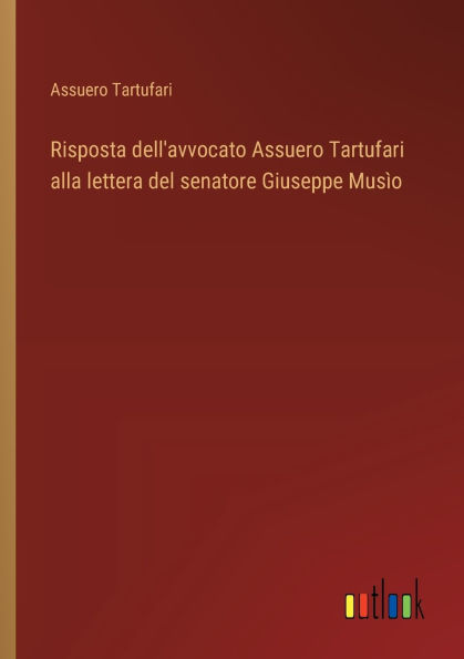 Risposta dell'avvocato Assuero Tartufari alla lettera del senatore Giuseppe Musï¿½o