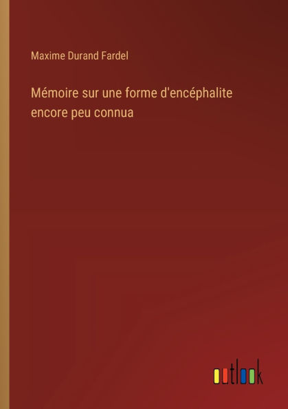 Mï¿½moire sur une forme d'encï¿½phalite encore peu connua