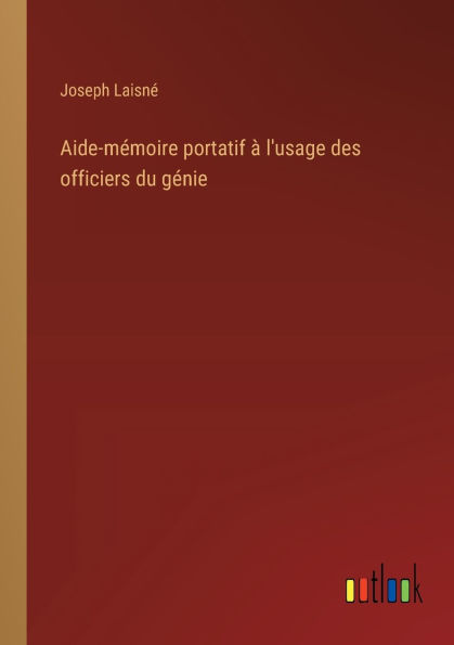 Aide-mï¿½moire portatif ï¿½ l'usage des officiers du gï¿½nie