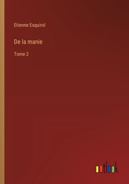 De la manie: Tome 2