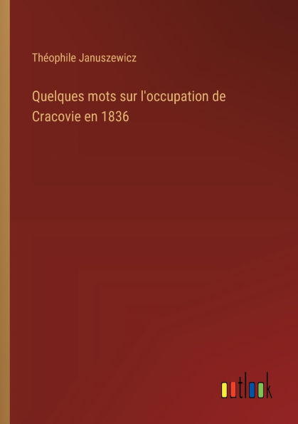 Quelques mots sur l'occupation de Cracovie en 1836