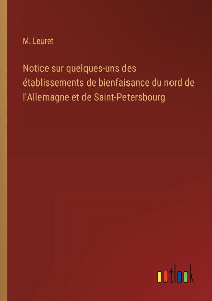 Notice sur quelques-uns des �tablissements de bienfaisance du nord l'Allemagne et Saint-Petersbourg