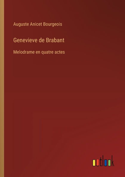Genevieve de Brabant: Melodrame en quatre actes