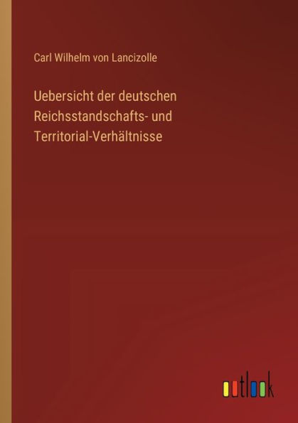 Uebersicht der deutschen Reichsstandschafts- und Territorial-Verhï¿½ltnisse