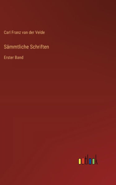 Sï¿½mmtliche Schriften: Erster Band